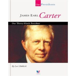 James Earl Carter Our Thirty Ninth President (Spirit of America Our Presidents) Lori Hobkirk 9781567668735 Books