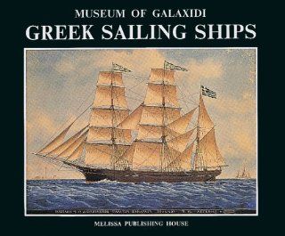 Greek Sailing Ships Museum of Galaxidi Melissa Publishing House 9789602040430 Books