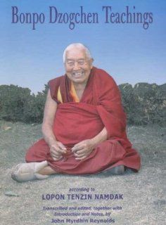 Bonpo Dzogchen Teachings According to Lopon Tenzin Namdak John Myrdhin Reynolds 9789994678860 Books