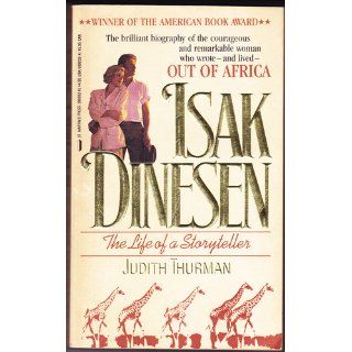 Isak Dinesen The Life of a Storyteller Judith Thurman 9780312902025 Books