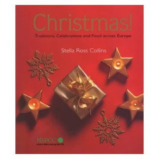Christmas Traditions, Celebrations and Food Across Europe Stella Ross Collins 9781856263399 Books