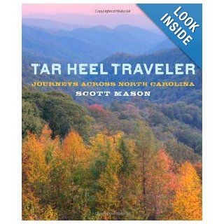 Tar Heel Traveler  across North Carolina Scott Mason 9780762760763 Books