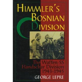 Himmler's Bosnian Division The Waffen SS Handschar Division 1943 1945 George Lepre, a Muslim combat formation created by the Germans to restore order in Bosnia. What actually transpired was quite different., This is the story of the Handschar 978076