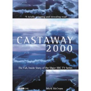 Castaway 2000 The Full, Inside Story of the Major BBC TV Series Mark McCrum 9780091875008 Books