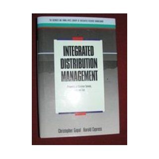 Integrated Distribution Management Competing on Customer Service, Time and Cost (Business One Irwin/APICS Library of Integrated Resource Management) Christopher Gopal, Harold Cypress 9781556235788 Books