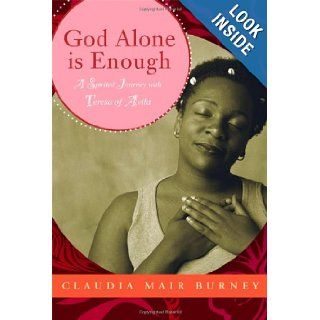 God Alone Is Enough A Spirited Journey with Teresa of Avila Claudia Mair Burney 9781557256614 Books
