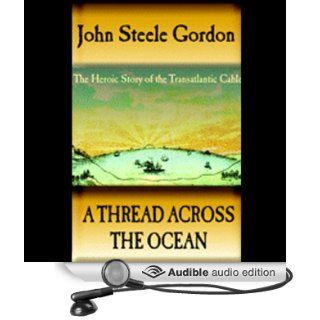 A Thread Across the Ocean (Audible Audio Edition) John Steele Gordon, Scott Brick Books