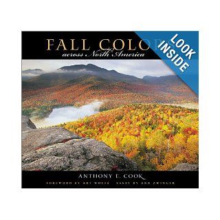 Fall Colors Across North America Anthony E Cook, Art Wolfe, Ann Zwinger 9781558685994 Books