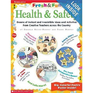 Fresh & Fun Health & Safety Dozens of Instant and Irresistible Ideas and Activities From Creative Teachers Across the Country Deborah Rovin Murphy, Frank Murphy 9780439288484 Books