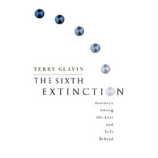 The Sixth Extinction  Among the Lost and Left Behind Terry Glavin Books