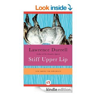 Stiff Upper Lip Life Among the Diplomats eBook Lawrence Durrell, Nicolas Bentley Kindle Store