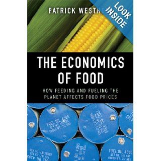 The Economics of Food How Feeding and Fueling the Planet Affects Food Prices (paperback) Patrick Westhoff 9780133381054 Books
