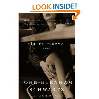 Claire Marvel A Novel (Vintage Contemporaries) eBook John Burnham Schwartz Kindle Store
