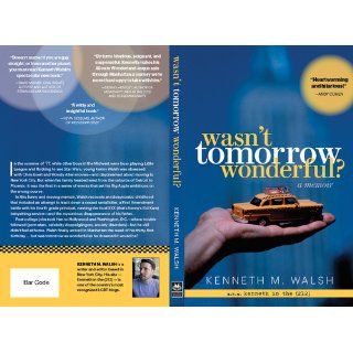 Wasn't Tomorrow Wonderful? A Memoir Kenneth M. Walsh 9781626010550 Books