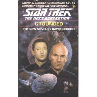 Grounded (Star Trek The Next Generation, No 25) David Bischoff 9780671797478 Books