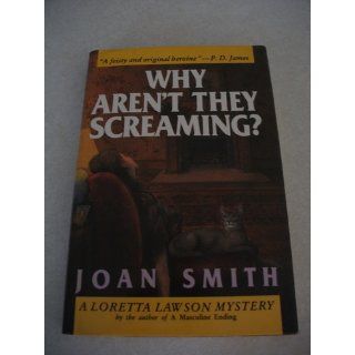 Why Aren't They Screaming Joan Smith 9780684190280 Books