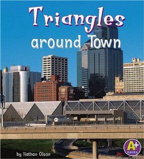 Triangles around Town (Shapes Around Town) Olson, Nathan 9780736863735 Books