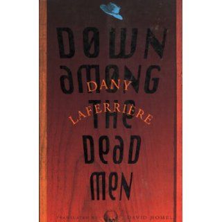 Down among the dead men Dany Laferrire, David Homel 9781550542608 Books