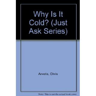 Why Is It Cold? (Just Ask Series) Chris Arvetis, Carole Palmer 9780026890052  Children's Books