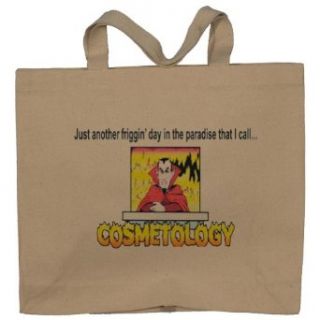 Just another friggin' day in the paradise that I call COSMETOLOGY Totebag (Cotton Tote / Bag) Clothing
