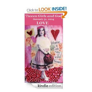 'Tween Girls and God   LOVE eBook Heather Letto, Karen White, David Russell, Rosanna Sharps, Debora Dyess Kindle Store