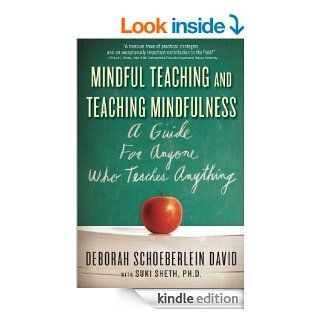 Mindful Teaching and Teaching Mindfulness A Guide for Anyone Who Teaches Anything eBook Deborah Schoeberlein David Kindle Store