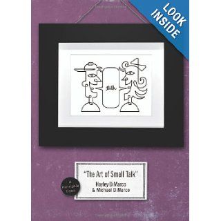 The Art of Small Talk Because Dating's Not a Science   It's an Art (Marriable Series) Hayley DiMarco, Michael DiMarco 9780800731458 Books