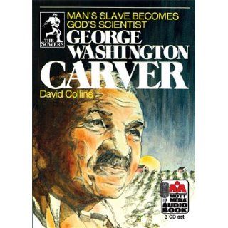 George Washington Carver Man's Slave Becomes God's Scientist (Sowers) David Collins, Steve Gannon 9780880621793 Books