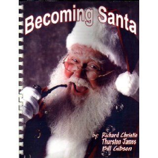 Becoming Santa Richard Christie, Thurston James, Bill Gibson Books