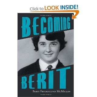 Becoming Berit Berit Frydenlund McMillan 9781483615714 Books
