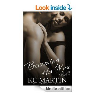 Becoming His Muse, Part Three eBook KC Martin Kindle Store