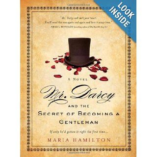 Mr. Darcy and the Secret of Becoming a Gentleman Maria Hamilton 9781402244186 Books