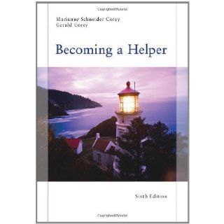 Becoming a Helper 6th (sixth) Edition by Corey, Marianne Schneider, Corey, Gerald published by Cengage Learning (2010) Books