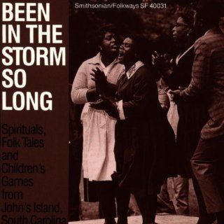 Been In The Storm So Long A Collection Of Spirituals, Folk Tales And Children's Games From Johns Island, South Carolina Music