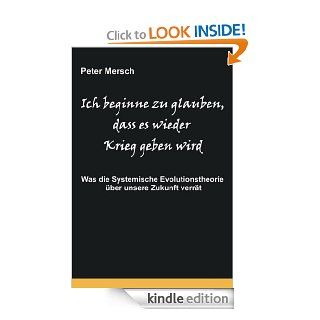 Ich beginne zu glauben, dass es wieder Krieg geben wird (German Edition) eBook Peter Mersch Kindle Store