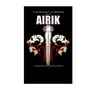 A New Beginning To An Old Ending Book Of Airik Nathaniel (Nathan) Washup 9781434302427 Books