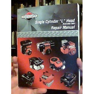 Briggs & Stratton Single Cylinder "L" Head (Built after 1981) Repair Manual (0024847709629) Books