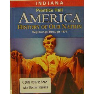 Pearson Prentice Hall America, History of our Nation   Beginnings Through 1877. James West Davidson 9780133655841 Books