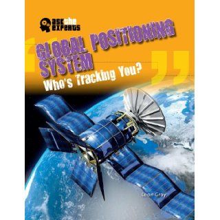 Global Positioning System Who's Tracking You? (Ask the Experts (Gareth Stevens)) Leon Gray 9781433986390  Children's Books