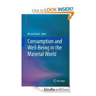 Consumption and Well Being in the Material World   Kindle edition by Miriam (Ed.) Tatzel, Miriam Tatzel. Health, Fitness & Dieting Kindle eBooks @ .