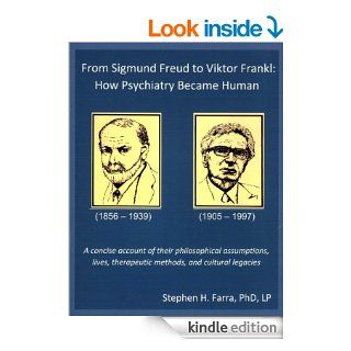 From Sigmund Freud to Viktor Frankl  How Psychiatry Became Human eBook Stephen H. Farra Kindle Store