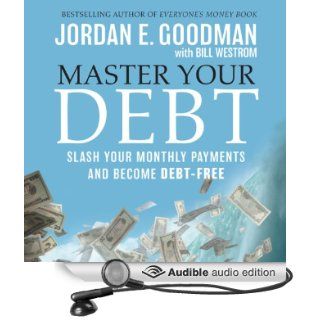 Master Your Debt Slash Your Monthly Payments and Become Debt Free (Audible Audio Edition) Jordan E. Goodman Books