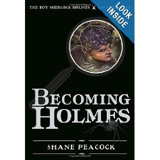 Becoming Holmes The Boy Sherlock Holmes, His Final Case Shane Peacock 9781770492325 Books