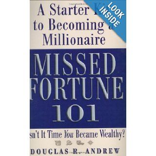 Missed Fortune 101 A Starter Kit to Becoming a Millionaire Douglas R. Andrew 9780446576574 Books