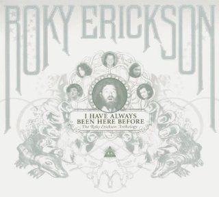 I Have Always Been Here Before The Roky Erickson Anthology Music