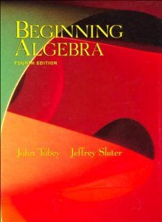 Beginning Algebra John Tobey, Jeffrey Slater 9780130803771 Books