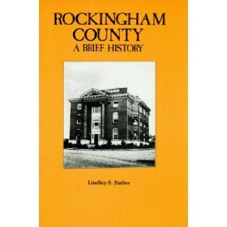 Rockingham County A Brief History Lindley S. Butler 9780865261983 Books