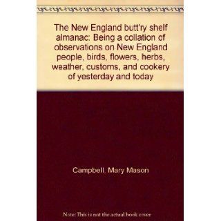 The New England Butt'ry Shelf Almanac Being a Collation of Observations on New England People, Birds, Flowers, Herbs, Weather, Customs and Cookery of Yesterday and Today Mary Mason Campbell, Tasha Tudor Books