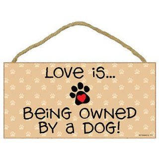 Love Is? Being Owned By A Dog Wood Sign   Prints