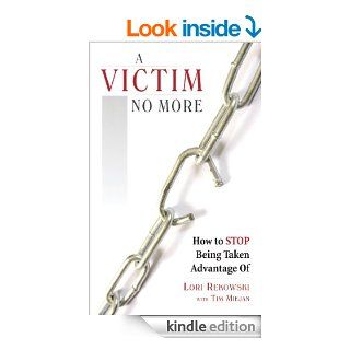 A Victim No More How to Stop Being Taken Advantage Of   Kindle edition by Lori Rekowski, Tim Miejan. Health, Fitness & Dieting Kindle eBooks @ .